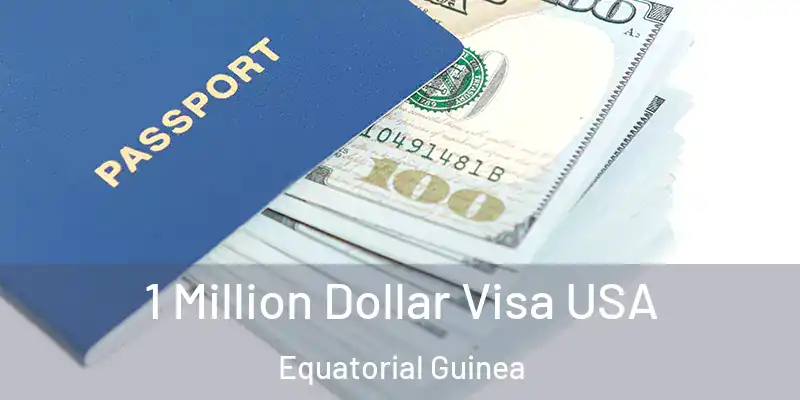  1 Million Dollar Visa USA Equatorial Guinea