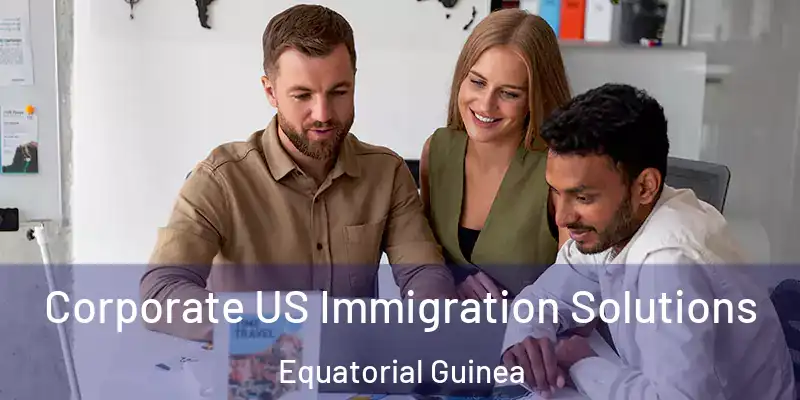  Corporate US Immigration Solutions Equatorial Guinea
