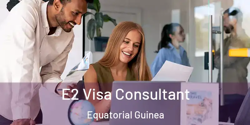  E2 Visa Consultant Equatorial Guinea