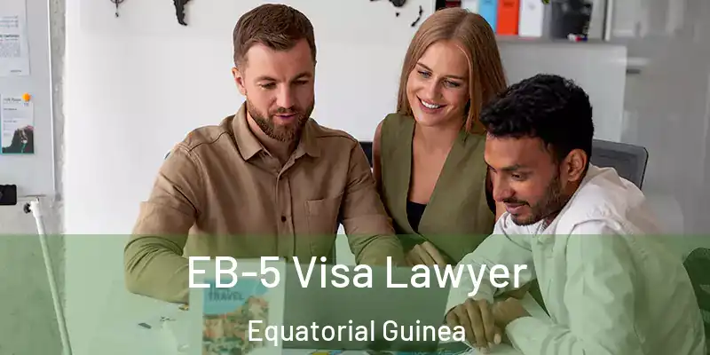  EB-5 Visa Lawyer Equatorial Guinea