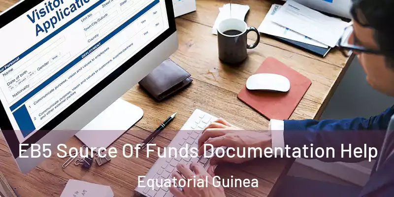  EB5 Source Of Funds Documentation Help Equatorial Guinea