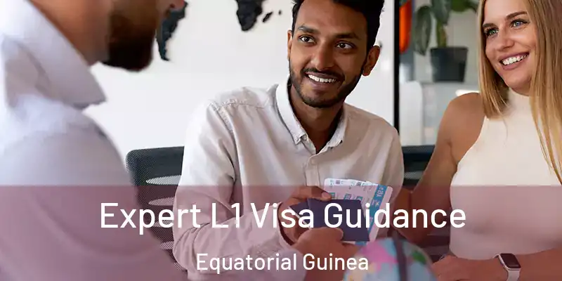  Expert L1 Visa Guidance Equatorial Guinea