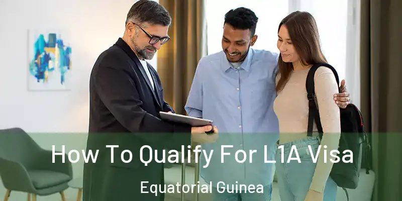  How To Qualify For L1A Visa Equatorial Guinea