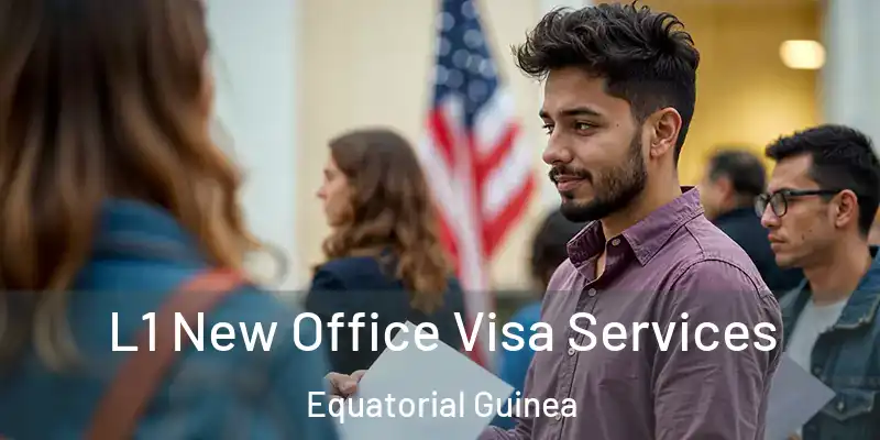  L1 New Office Visa Services Equatorial Guinea