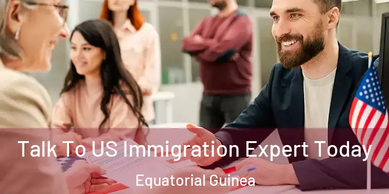 Talk To US Immigration Expert Today Equatorial Guinea