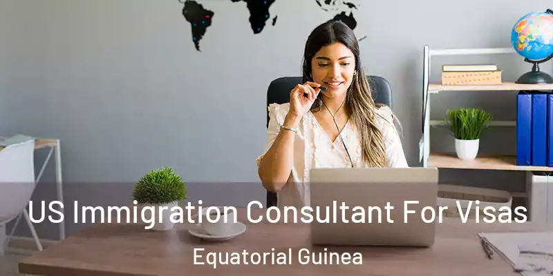 US Immigration Consultant For Visas Equatorial Guinea