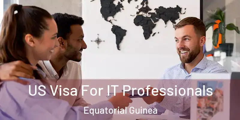  US Visa For IT Professionals Equatorial Guinea