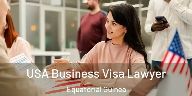  USA Business Visa Lawyer Equatorial Guinea